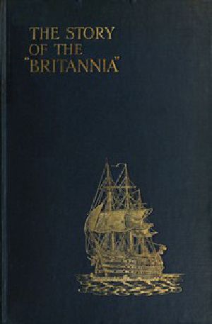 [Gutenberg 46788] • The Story of the "Britannia" / The training ship for naval cadets. With some account of previous methods of naval education, and of the new scheme of 1903.